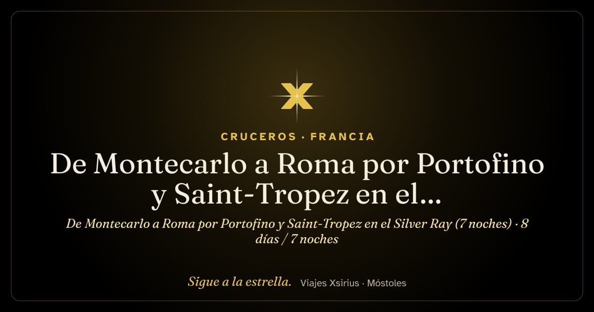 De Montecarlo a Roma por Portofino y Saint-Tropez en el Silver Ray (7 noches): Mónaco, Francia y Italia, 8 días / 7 noches