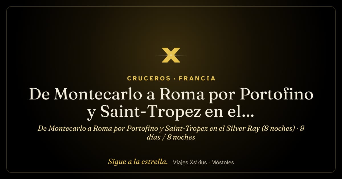 De Montecarlo a Roma por Portofino y Saint-Tropez en el Silver Ray (8 noches): Mónaco, Francia y Italia, 9 días / 8 noches