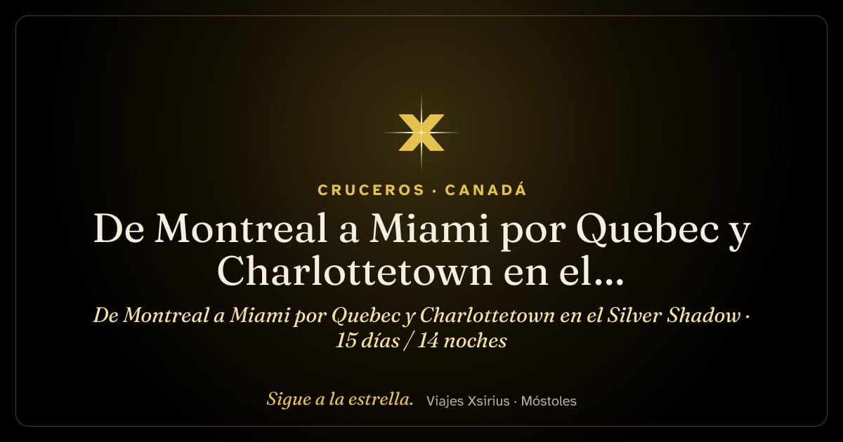 De Montreal a Miami por Quebec y Charlottetown en el Silver Shadow: Canadá y Estados Unidos, 15 días / 14 noches