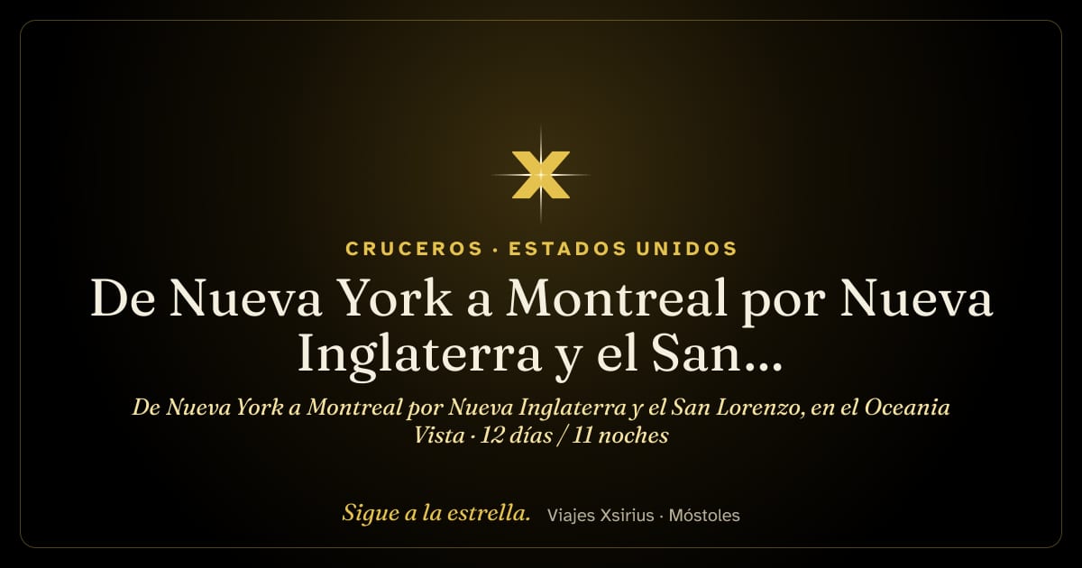 De Nueva York a Montreal por Nueva Inglaterra y el San Lorenzo, en el Oceania Vista: Estados Unidos y Canadá, 12 días / 11 noches