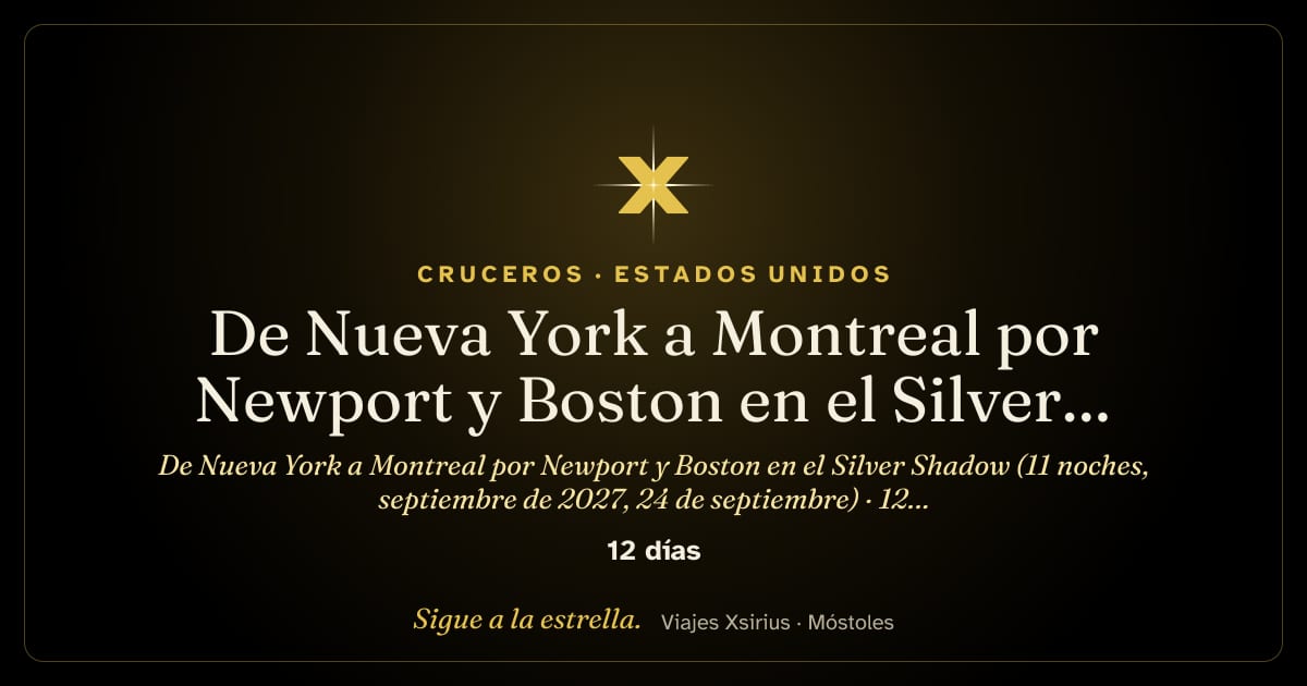 De Nueva York a Montreal por Newport y Boston en el Silver Shadow (11 noches, septiembre de 2027, 24 de septiembre): Estados Unidos y Canadá, 12 días / 11 noches
