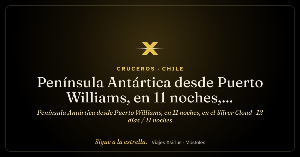 Península Antártica desde Puerto Williams, en 11 noches, en el Silver Cloud: Chile y Antártida, 12 días / 11 noches