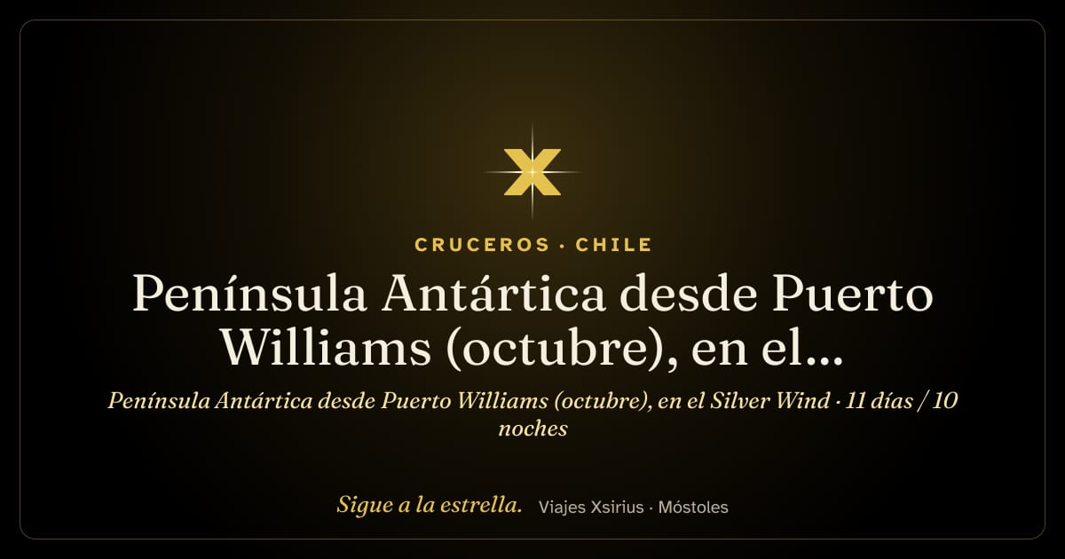 Península Antártica desde Puerto Williams (octubre), en el Silver Wind: Chile y Antártida, 11 días / 10 noches