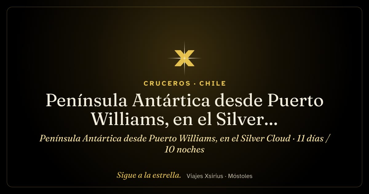 Península Antártica desde Puerto Williams, en el Silver Cloud: Chile y Antártida, 11 días / 10 noches