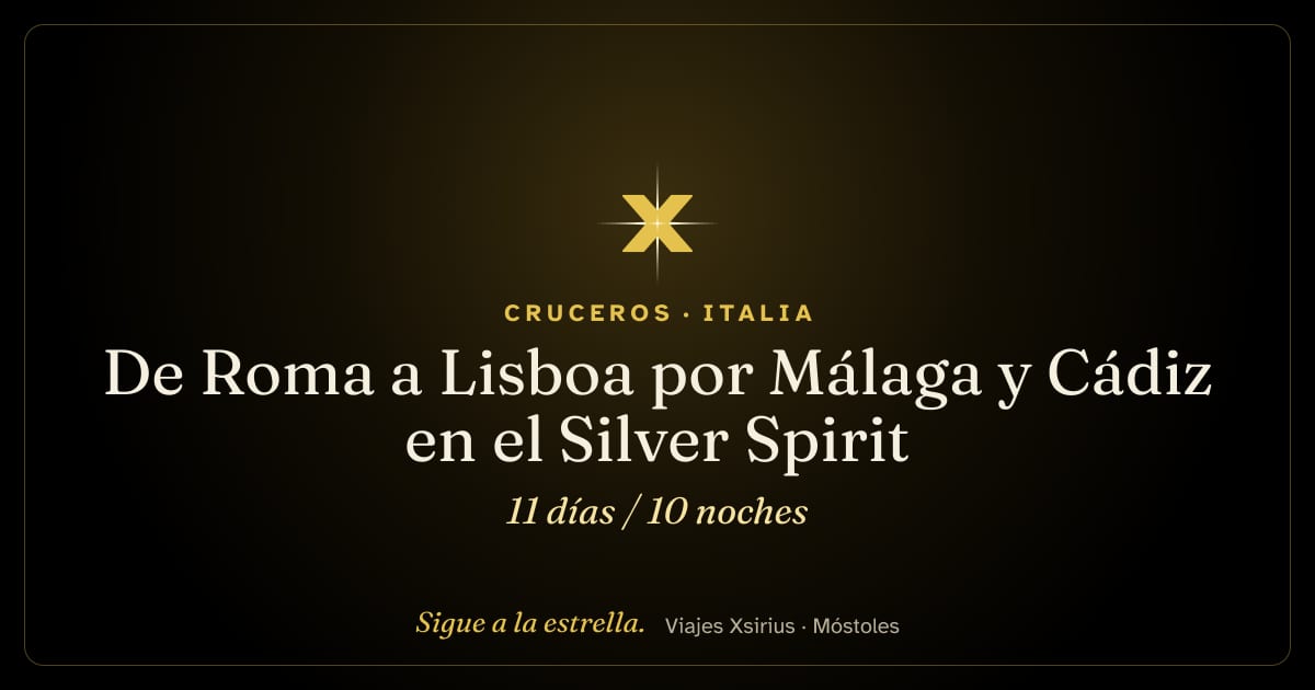 De Roma a Lisboa por Málaga y Cádiz en el Silver Spirit: Italia, España, Marruecos y Portugal, 11 días / 10 noches