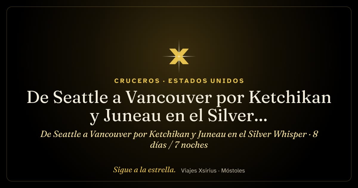 De Seattle a Vancouver por Ketchikan y Juneau en el Silver Whisper: Estados Unidos y Canadá, 8 días / 7 noches