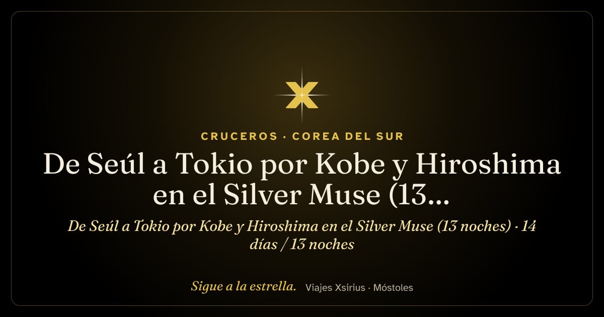 De Seúl a Tokio por Kobe y Hiroshima en el Silver Muse (13 noches): Corea del Sur y Japón, 14 días / 13 noches