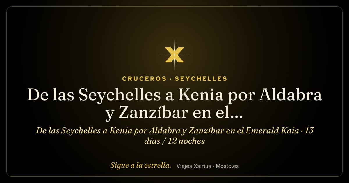 De las Seychelles a Kenia por Aldabra y Zanzíbar en el Emerald Kaia: Seychelles, Tanzania y Kenia, 13 días / 12 noches