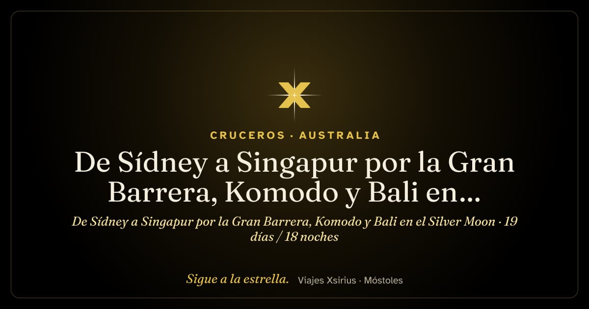 De Sídney a Singapur por la Gran Barrera, Komodo y Bali en el Silver Moon: Australia, Indonesia y Singapur, 19 días / 18 noches
