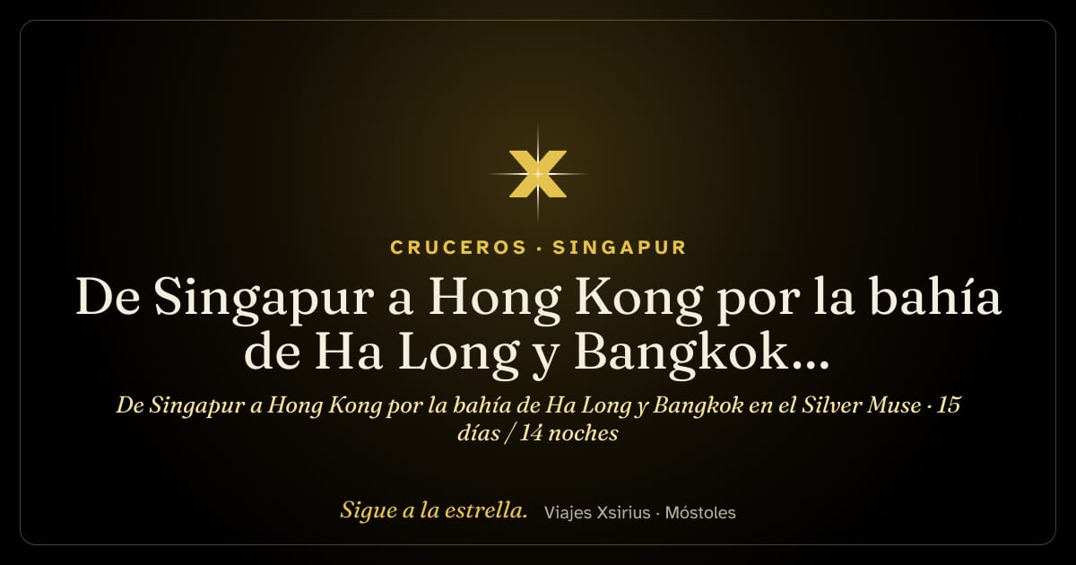 De Singapur a Hong Kong por la bahía de Ha Long y Bangkok en el Silver Muse: Singapur, Tailandia, Vietnam y China, 15 días / 14 noches