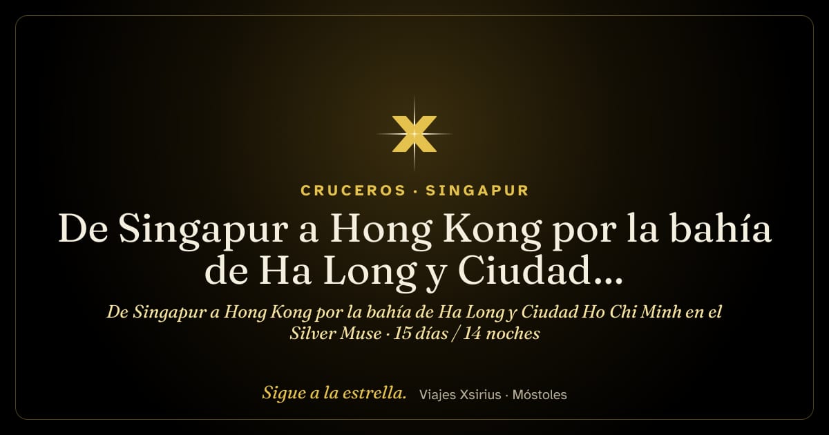 De Singapur a Hong Kong por la bahía de Ha Long y Ciudad Ho Chi Minh en el Silver Muse: Singapur, Vietnam y China, 15 días / 14 noches