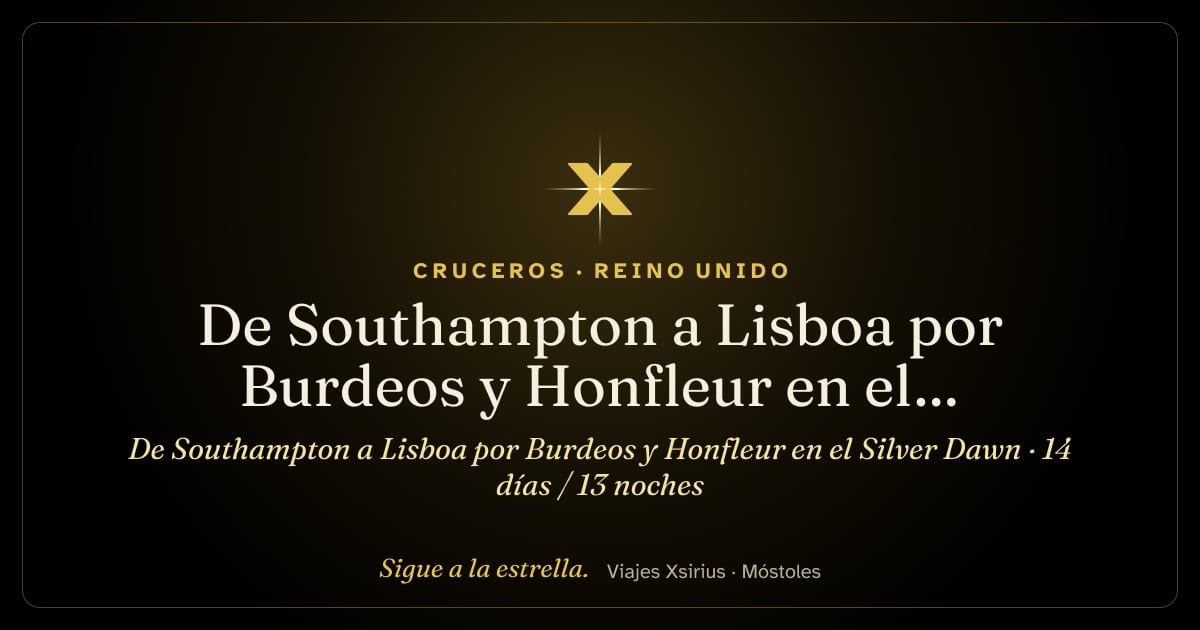 De Southampton a Lisboa por Burdeos y Honfleur en el Silver Dawn: Reino Unido, Francia, España y Portugal, 14 días / 13 noches