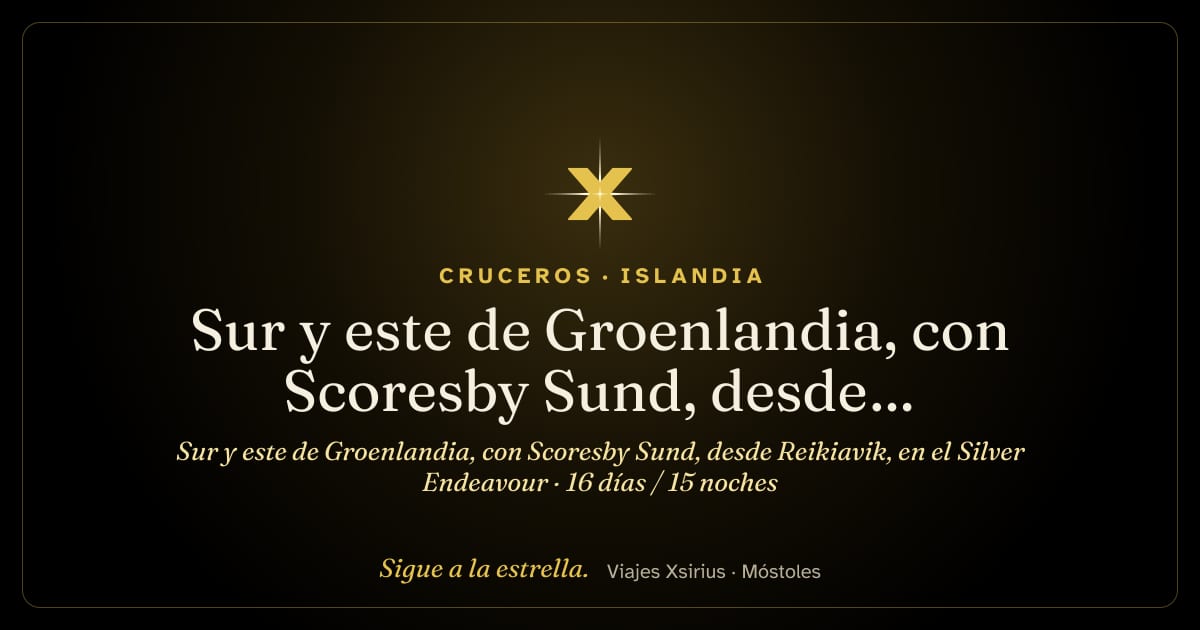 Sur y este de Groenlandia, con Scoresby Sund, desde Reikiavik, en el Silver Endeavour: Islandia y Groenlandia, 16 días / 15 noches