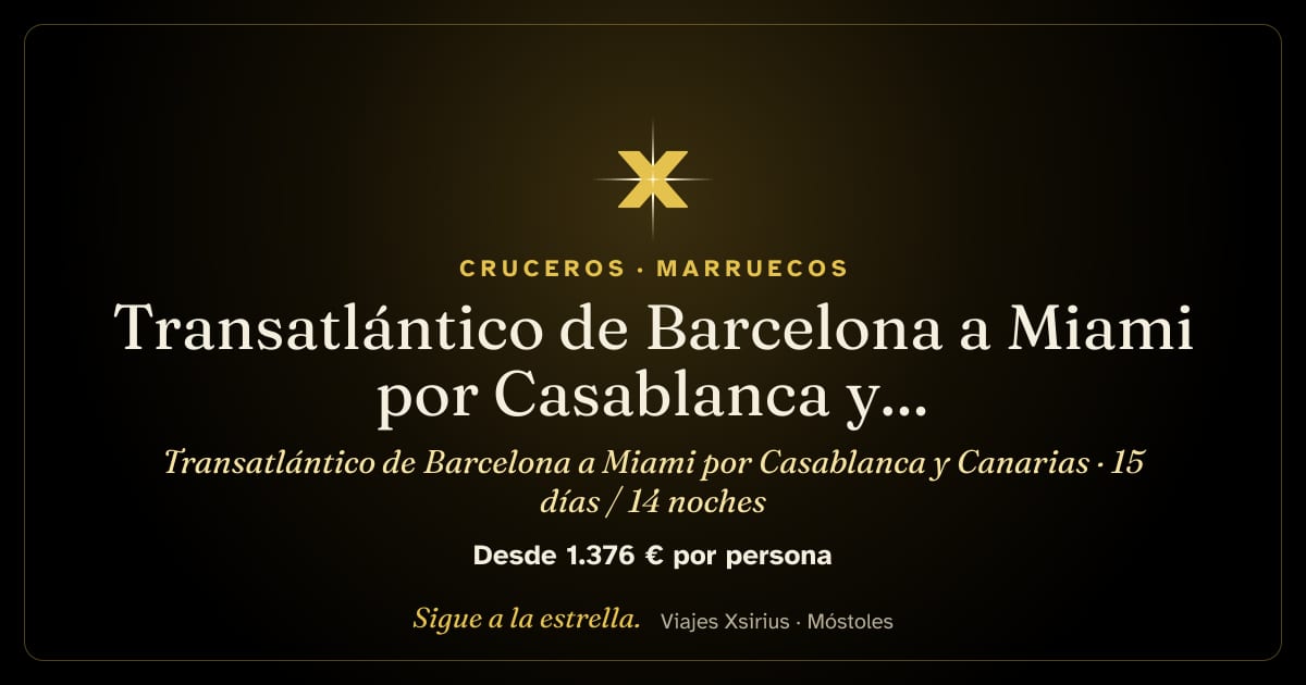 Transatlántico de Barcelona a Miami por Casablanca y Canarias: España, Marruecos y Estados Unidos, 15 días / 14 noches