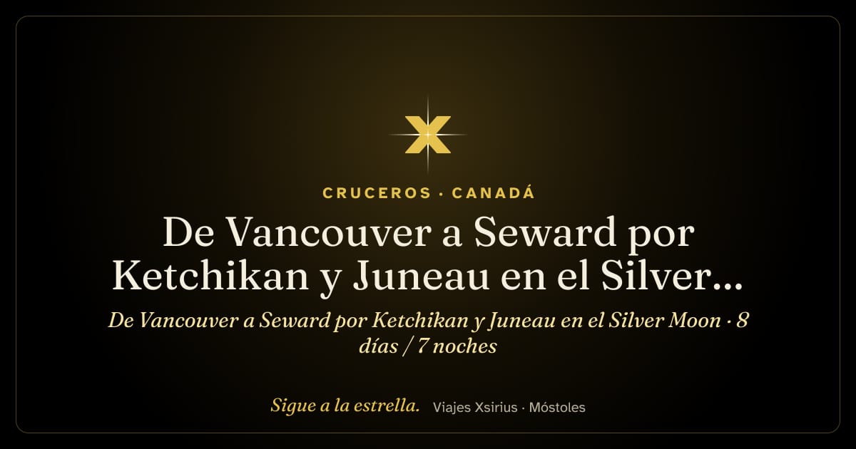 De Vancouver a Seward por Ketchikan y Juneau en el Silver Moon: Canadá y Estados Unidos, 8 días / 7 noches