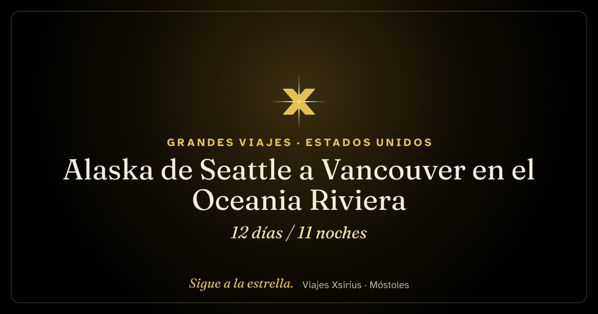 Alaska de Seattle a Vancouver en el Oceania Riviera: Estados Unidos y Canadá, 12 días / 11 noches