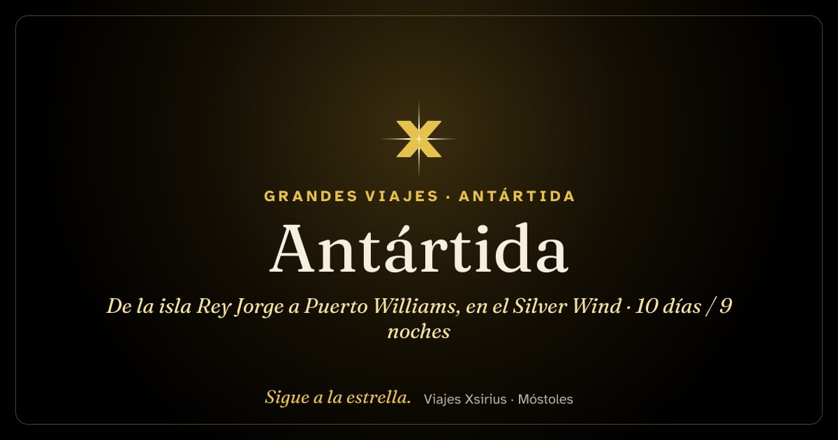 Antártida: de la isla Rey Jorge a Puerto Williams, en el Silver Wind: Antártida y Chile, 10 días / 9 noches