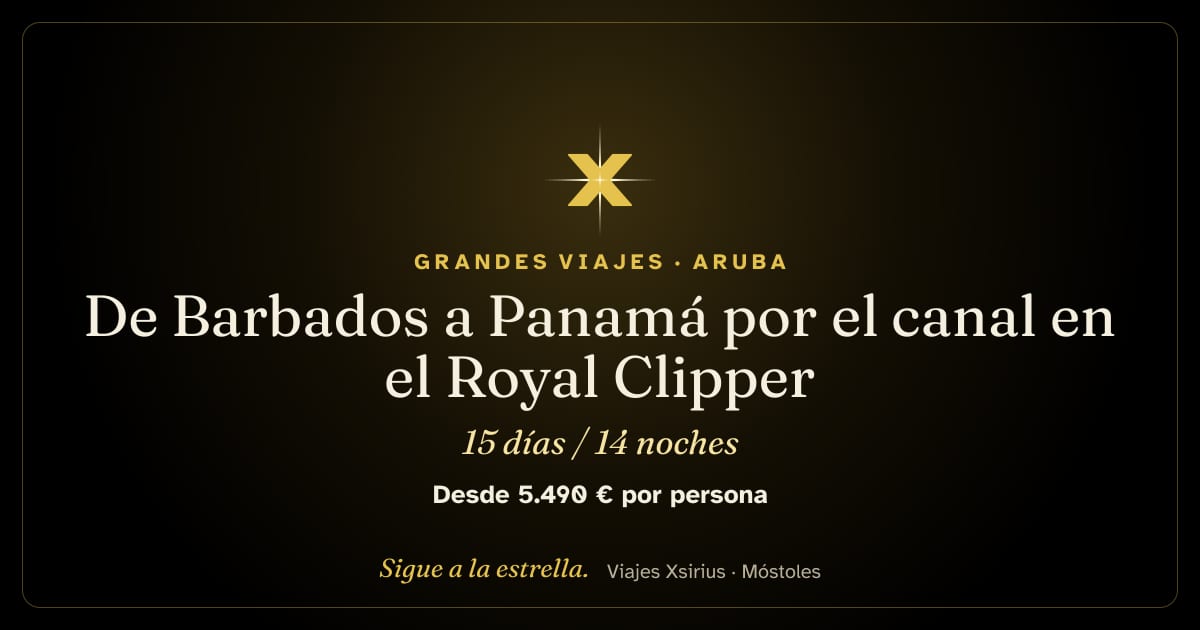 De Barbados a Panamá por el canal en el Royal Clipper: Barbados, Santa Lucía, San Vicente y las Granadinas, Granada, Bonaire, Curazao, Aruba, Colombia y Panamá, 15 días / 14 noches