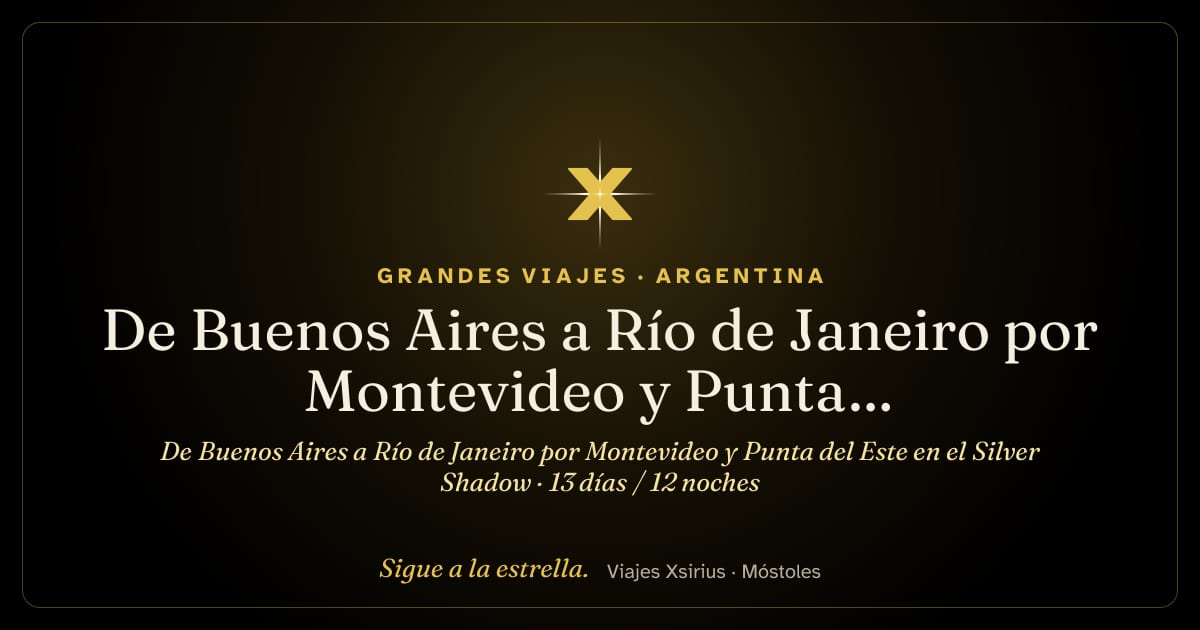 De Buenos Aires a Río de Janeiro por Montevideo y Punta del Este en el Silver Shadow: Argentina, Uruguay y Brasil, 13 días / 12 noches