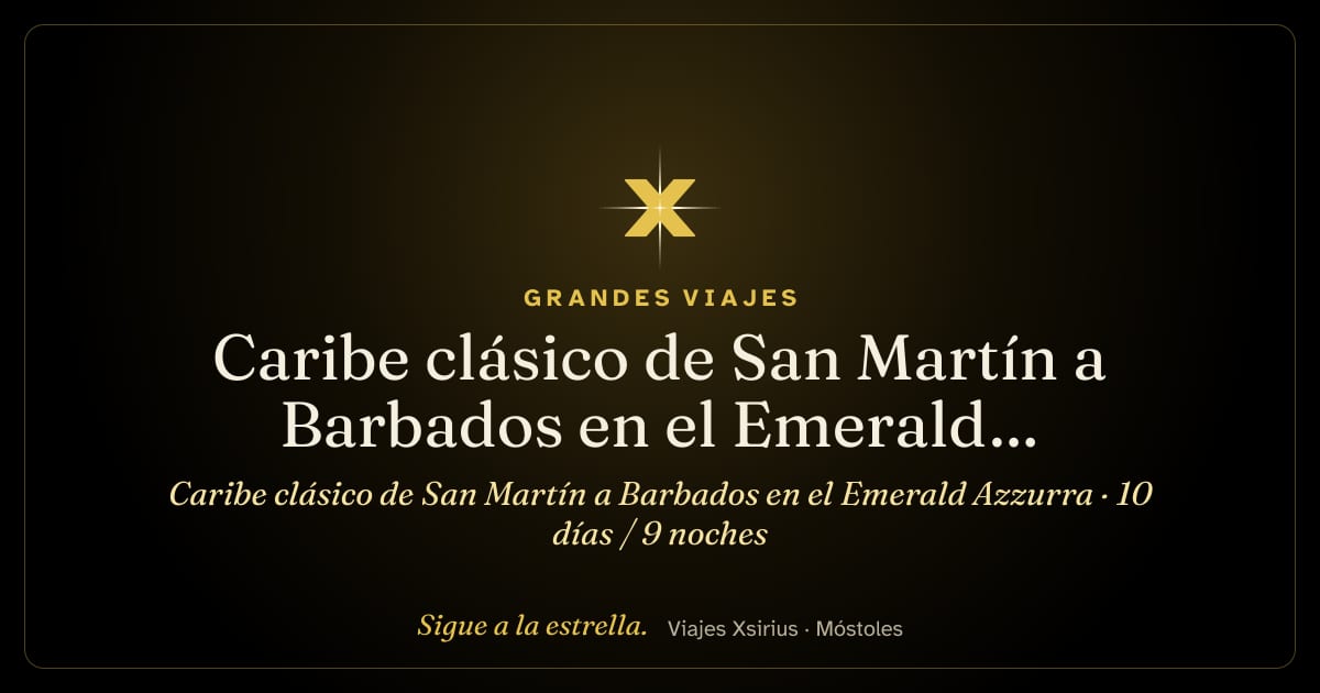 Caribe clásico de San Martín a Barbados en el Emerald Azzurra: San Martín, San Bartolomé, San Cristóbal y Nieves, Antigua y Barbuda, Guadalupe, Martinica, Santa Lucía, San Vicente y las Granadinas y Barbados, 10 días / 9 noches