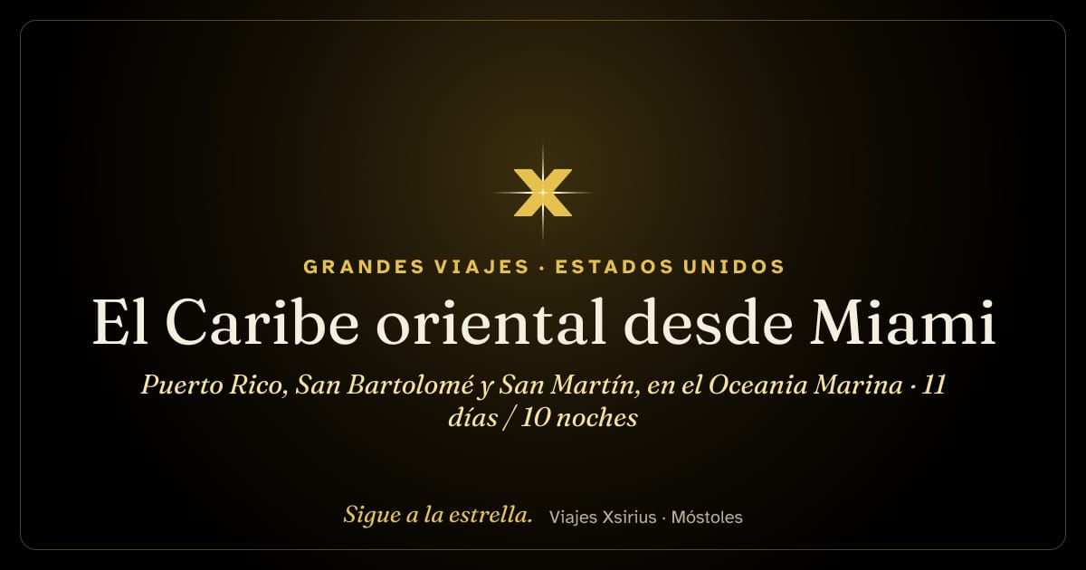 El Caribe oriental desde Miami: Puerto Rico, San Bartolomé y San Martín, en el Oceania Marina: Estados Unidos, República Dominicana, Puerto Rico, Islas Vírgenes de EE. UU., San Cristóbal y Nieves, San Bartolomé y San Martín, 11 días / 10 noches