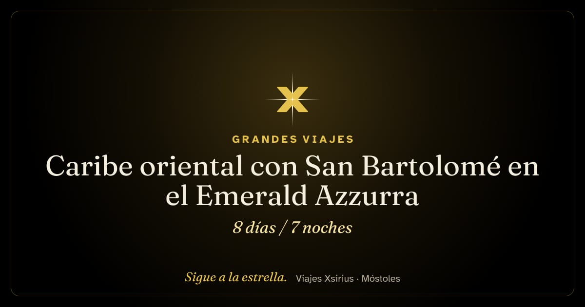 Caribe oriental con San Bartolomé en el Emerald Azzurra: San Martín, Anguila, San Bartolomé, San Cristóbal y Nieves, Antigua y Barbuda, Guadalupe, Santa Lucía y Barbados, 8 días / 7 noches