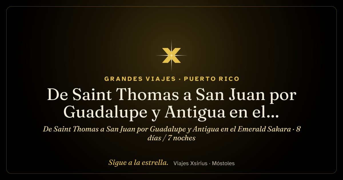 De Saint Thomas a San Juan por Guadalupe y Antigua en el Emerald Sakara: Islas Vírgenes de EE. UU., San Cristóbal y Nieves, Guadalupe, Antigua y Barbuda, San Bartolomé, Islas Vírgenes Británicas y Puerto Rico, 8 días / 7 noches