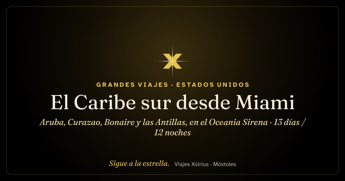 El Caribe sur desde Miami: Aruba, Curazao, Bonaire y las Antillas, en el Oceania Sirena: Estados Unidos, Aruba, Curazao, Bonaire, Granada (Caribe), Santa Lucía, Guadalupe y San Martín, 13 días / 12 noches