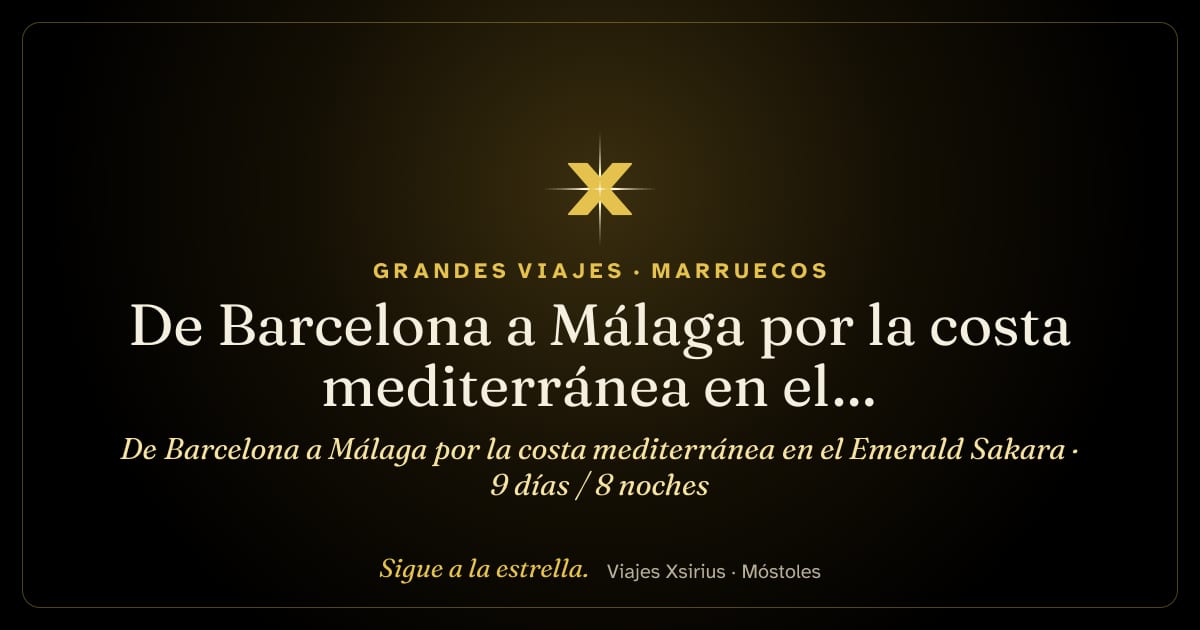De Barcelona a Málaga por la costa mediterránea en el Emerald Sakara: España, Gibraltar (Reino Unido) y Marruecos, 9 días / 8 noches