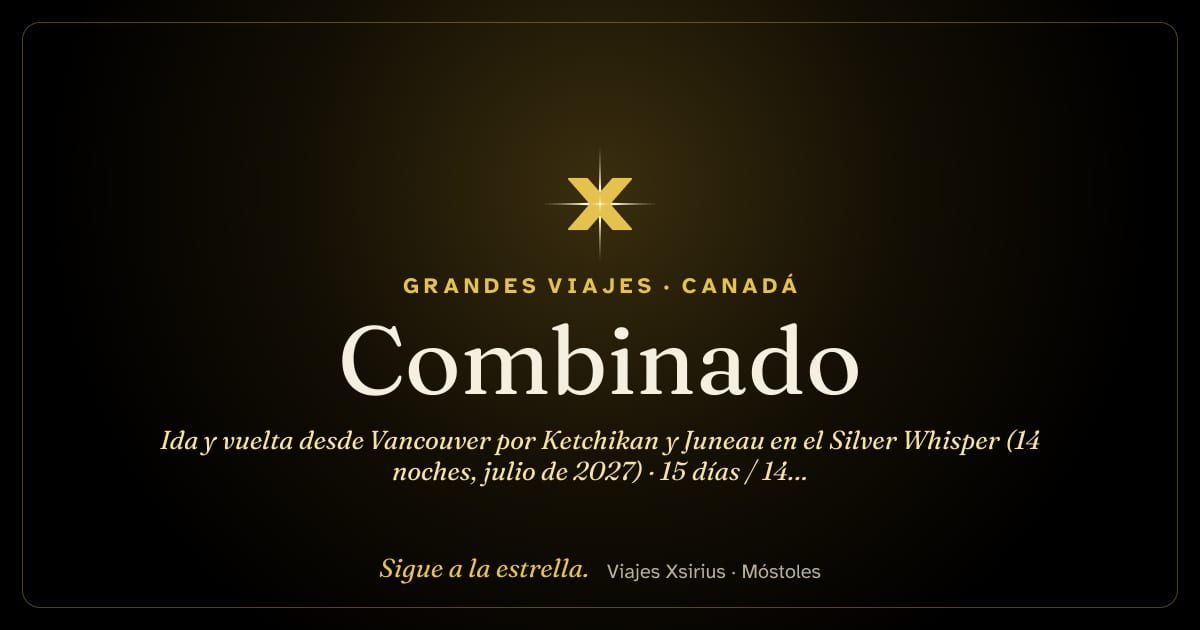 Combinado: ida y vuelta desde Vancouver por Ketchikan y Juneau en el Silver Whisper (14 noches, julio de 2027): Canadá y Estados Unidos, 15 días / 14 noches