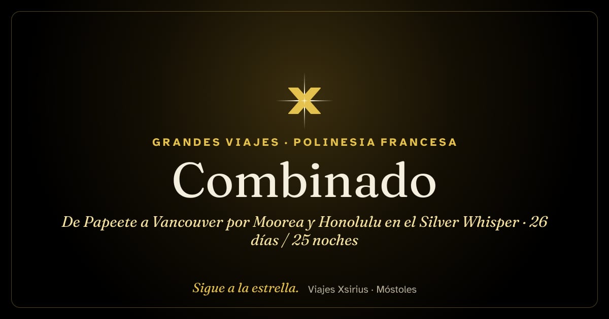 Combinado: de Papeete a Vancouver por Moorea y Honolulu en el Silver Whisper: Polinesia Francesa, Estados Unidos y Canadá, 26 días / 25 noches