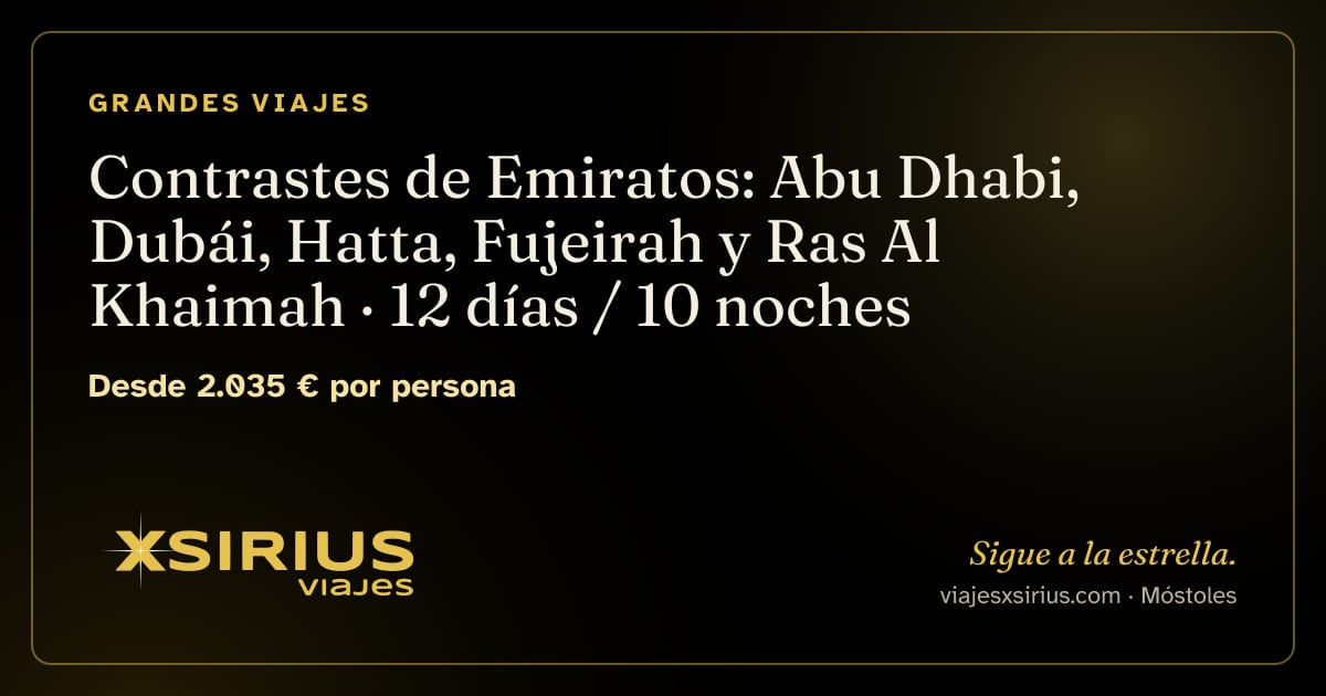 Contrastes de Emiratos: Abu Dhabi, Dubái, Hatta, Fujeirah y Ras Al Khaimah: Emiratos Árabes Unidos, 12 días / 10 noches