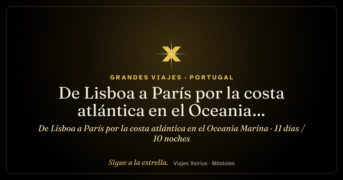 De Lisboa a París por la costa atlántica en el Oceania Marina: Portugal, España, Francia y Guernsey (islas del Canal), 11 días / 10 noches