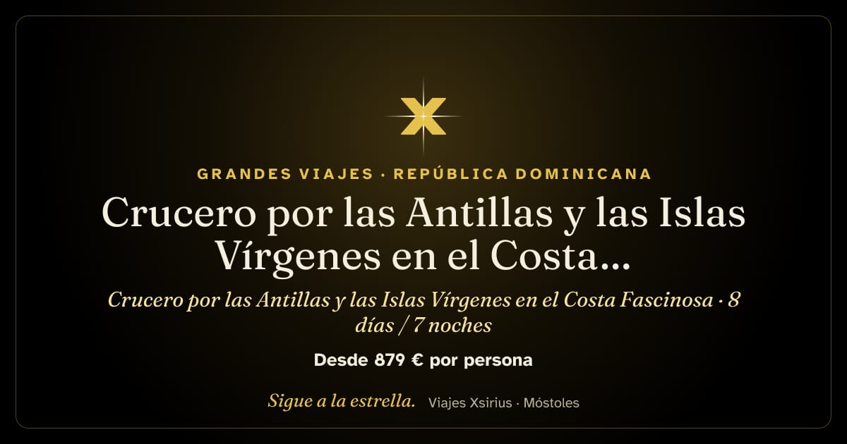 Crucero por las Antillas y las Islas Vírgenes en el Costa Fascinosa: República Dominicana, Santa Lucía, Barbados, Guadalupe, San Cristóbal y Nieves e Islas Vírgenes Británicas, 8 días / 7 noches