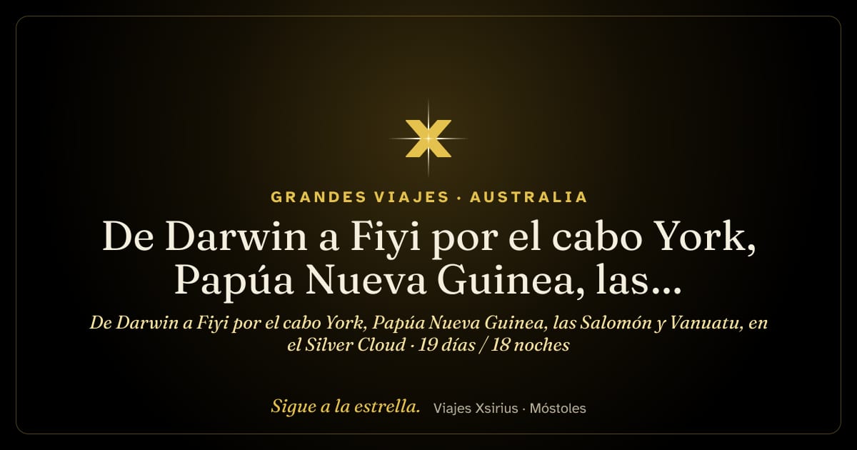 De Darwin a Fiyi por el cabo York, Papúa Nueva Guinea, las Salomón y Vanuatu, en el Silver Cloud: Australia, Papúa Nueva Guinea, Islas Salomón, Vanuatu y Fiyi, 19 días / 18 noches