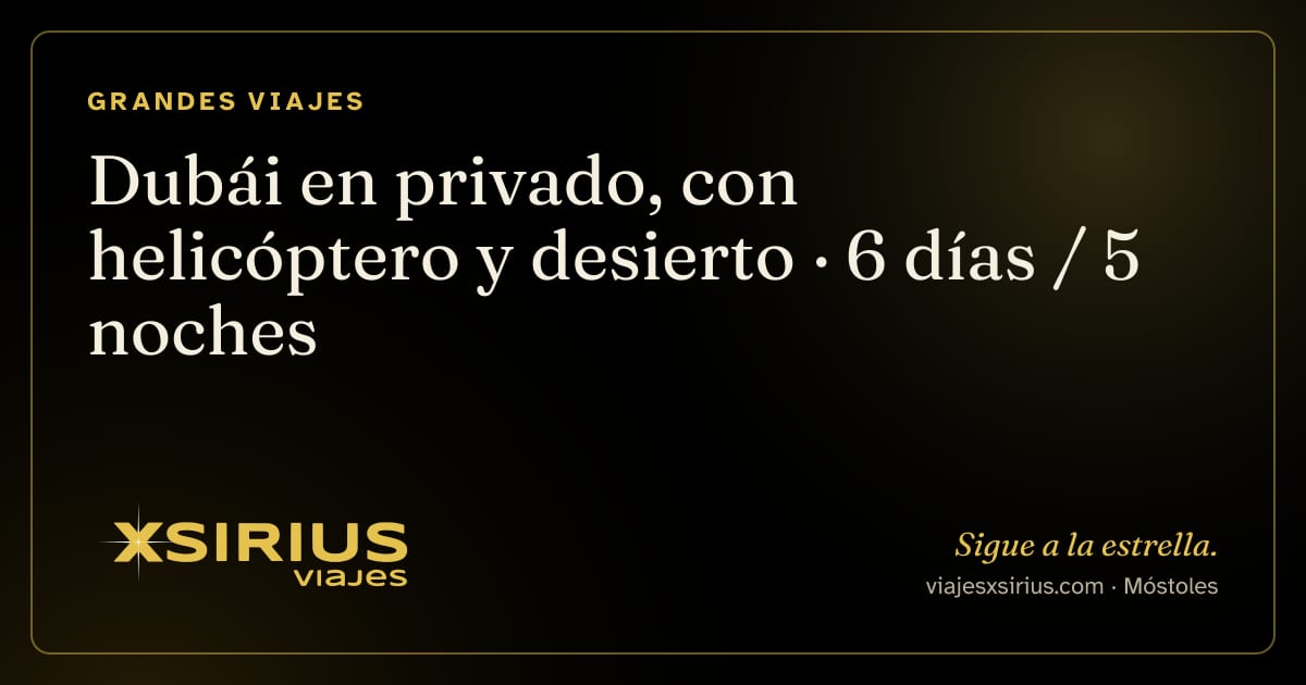 Dubái en privado, con helicóptero y desierto: Emiratos Árabes Unidos, 6 días / 5 noches