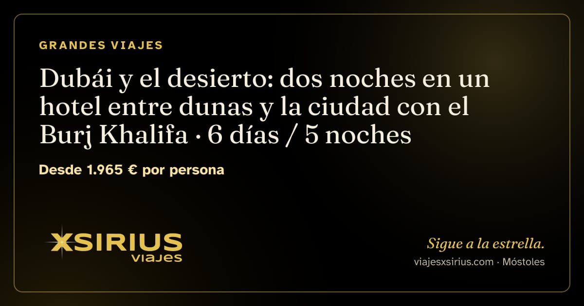 Dubái y el desierto: dos noches en un hotel entre dunas y la ciudad con el Burj Khalifa: Emiratos Árabes Unidos, 6 días / 5 noches