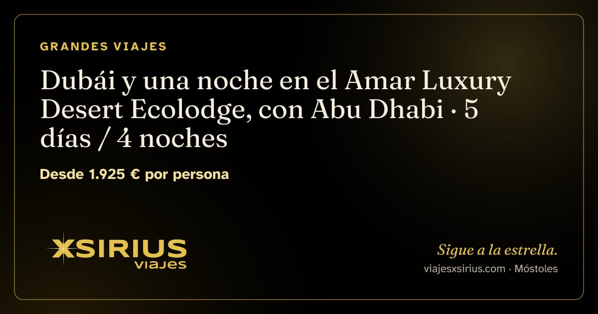 Dubái y una noche en el Amar Luxury Desert Ecolodge, con Abu Dhabi: Emiratos Árabes Unidos, 5 días / 4 noches