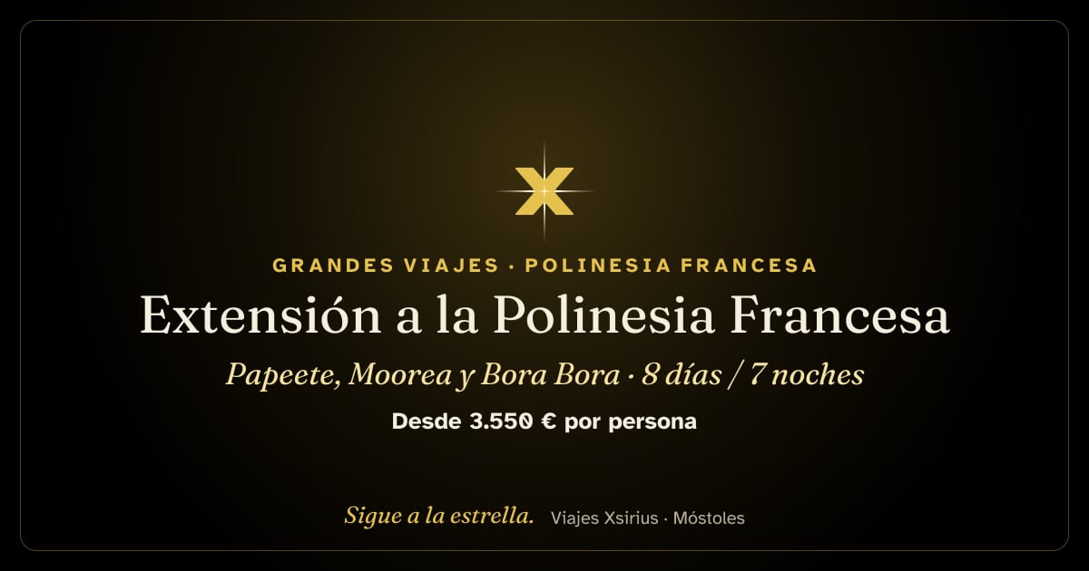 Extensión a la Polinesia Francesa: Papeete, Moorea y Bora Bora: Polinesia Francesa, 8 días / 7 noches