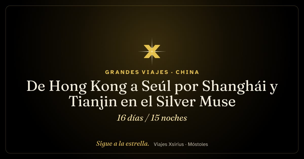 De Hong Kong a Seúl por Shanghái y Tianjin en el Silver Muse: China, Taiwán, Japón y Corea del Sur, 16 días / 15 noches