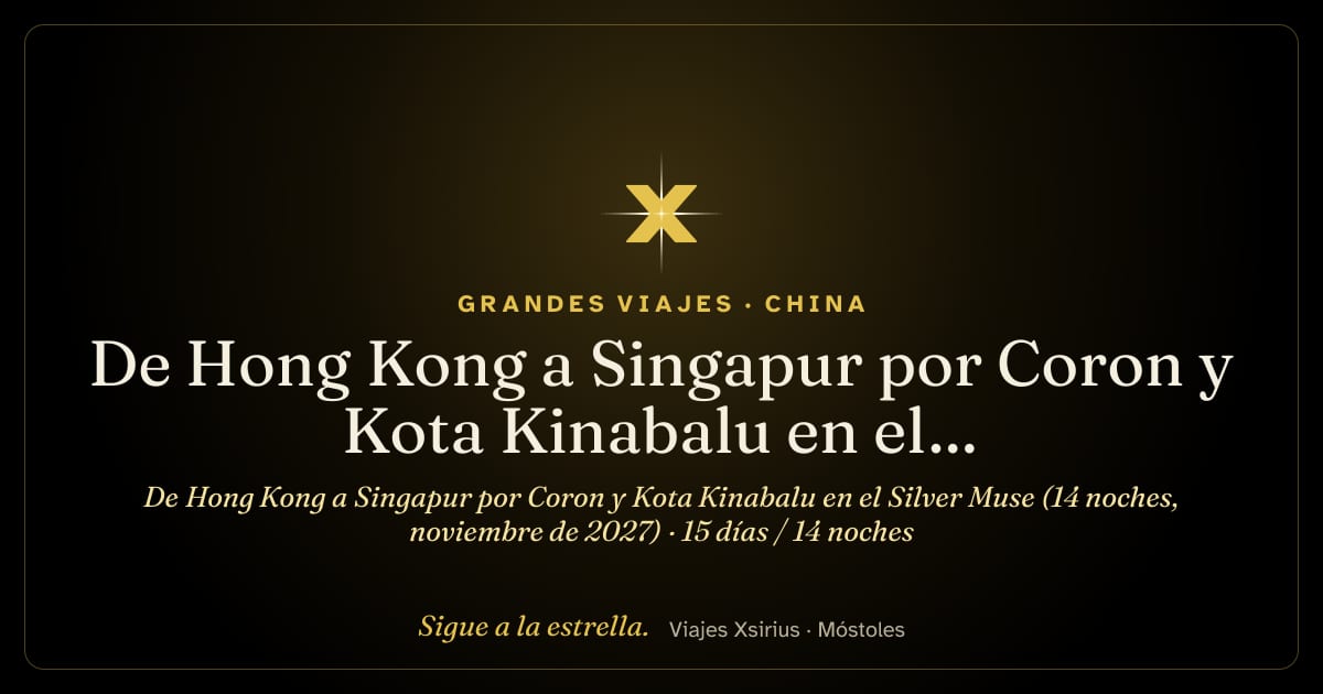 De Hong Kong a Singapur por Coron y Kota Kinabalu en el Silver Muse (14 noches, noviembre de 2027): China, Taiwán, Filipinas, Malasia y Singapur, 15 días / 14 noches