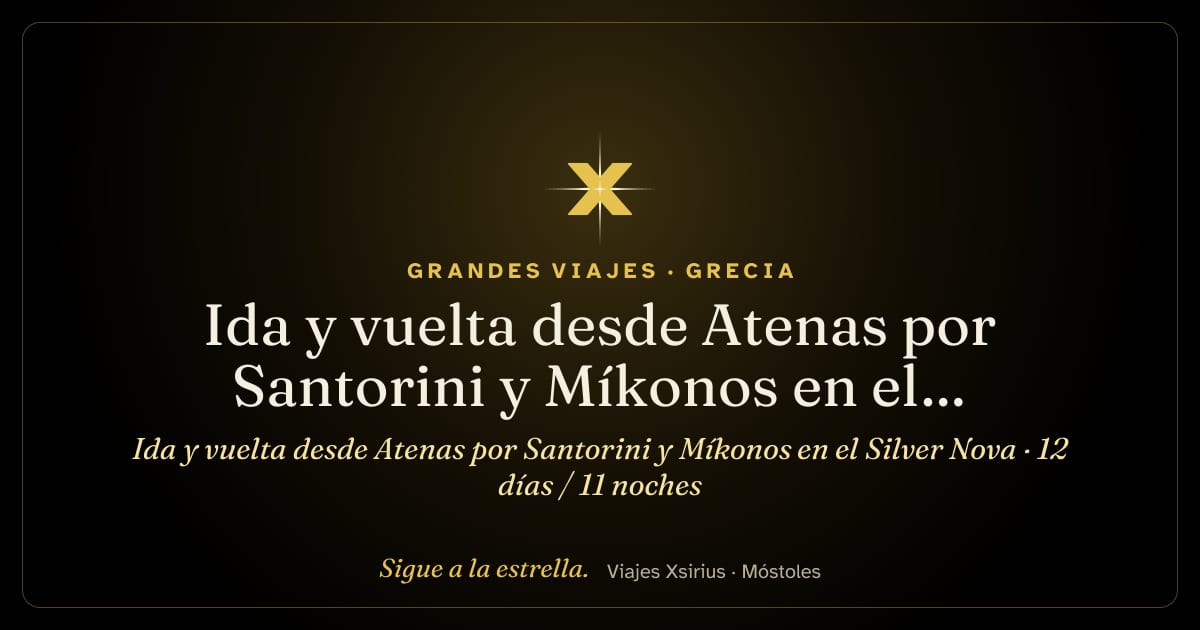 Ida y vuelta desde Atenas por Santorini y Míkonos en el Silver Nova: Grecia, Turquía y Egipto, 12 días / 11 noches
