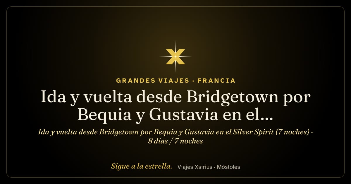 Ida y vuelta desde Bridgetown por Bequia y Gustavia en el Silver Spirit (7 noches): Barbados, San Vicente y las Granadinas, Francia, Dominica, Granada y Santa Lucía, 8 días / 7 noches