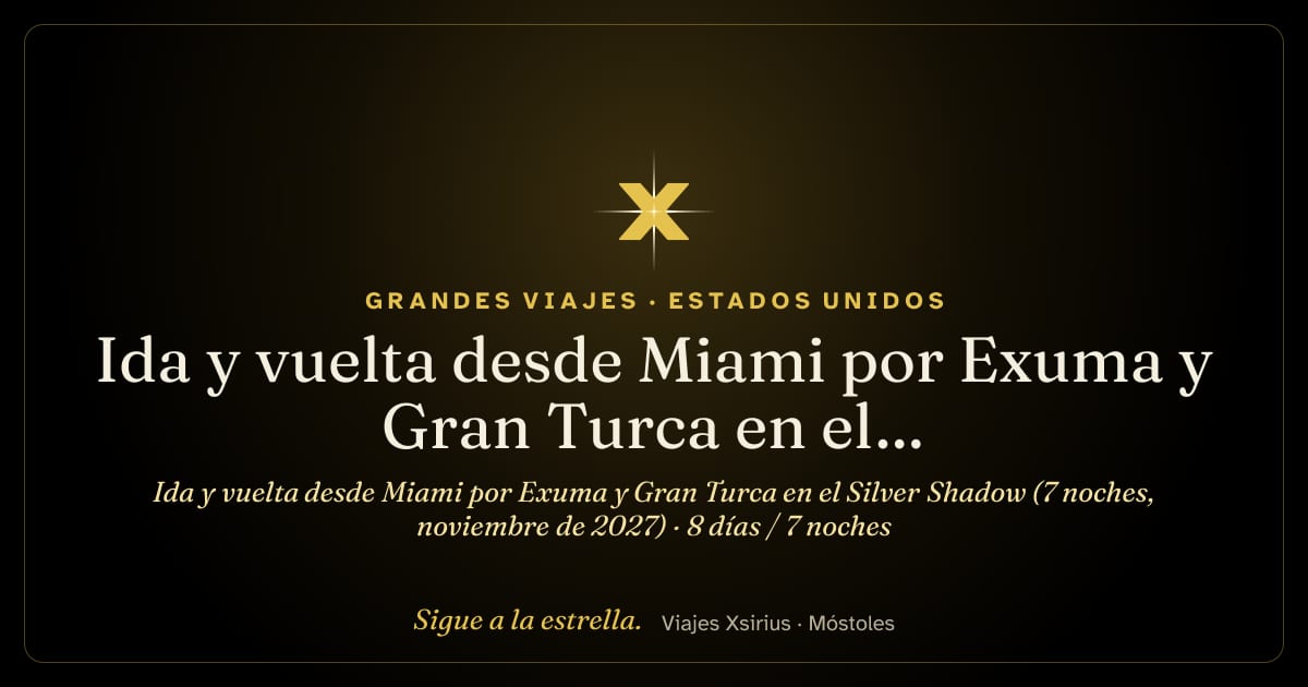 Ida y vuelta desde Miami por Exuma y Gran Turca en el Silver Shadow (7 noches, noviembre de 2027): Estados Unidos, Bahamas y Islas Turcas y Caicos, 8 días / 7 noches