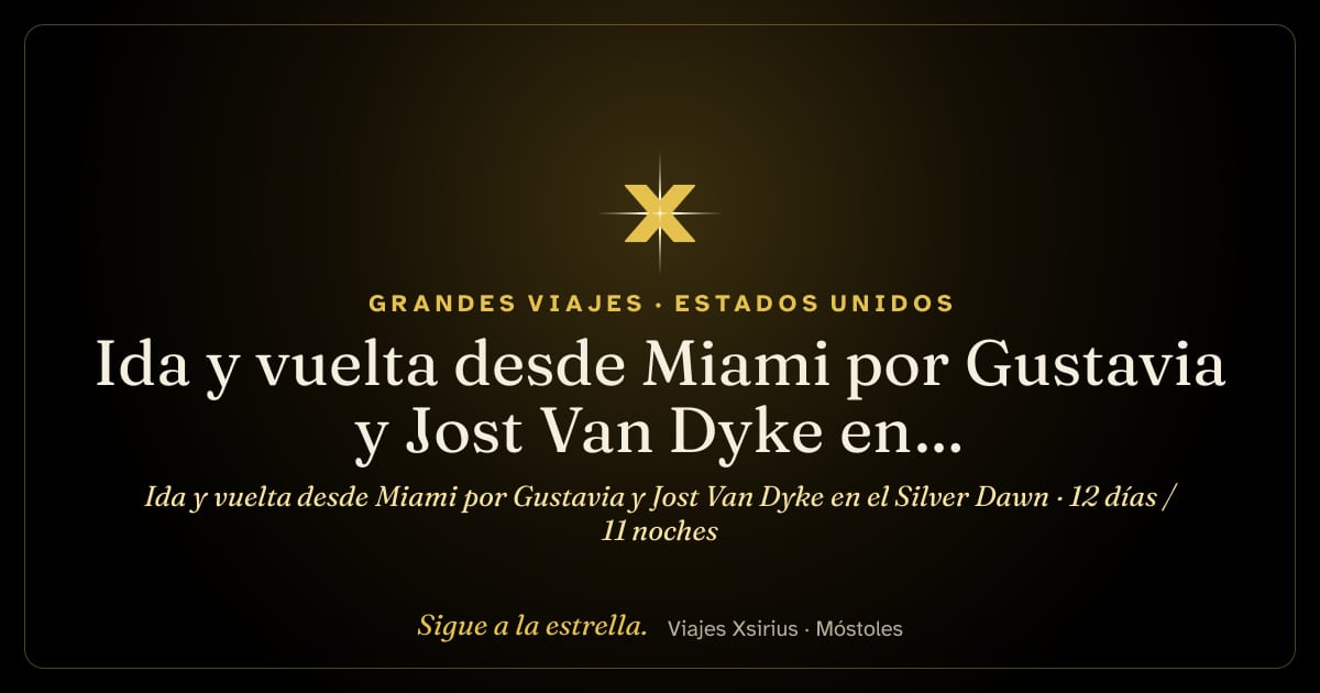 Ida y vuelta desde Miami por Gustavia y Jost Van Dyke en el Silver Dawn: Estados Unidos, Puerto Rico, Islas Vírgenes Británicas, San Cristóbal y Nieves, Antigua y Barbuda y Francia, 12 días / 11 noches
