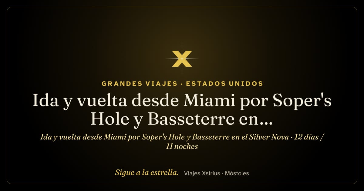 Ida y vuelta desde Miami por Soper's Hole y Basseterre en el Silver Nova: Estados Unidos, Islas Vírgenes Británicas, San Cristóbal y Nieves y Francia, 12 días / 11 noches