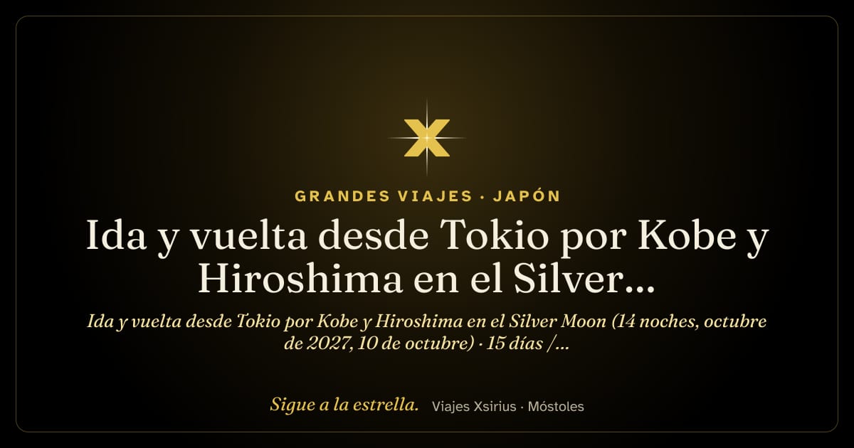 Ida y vuelta desde Tokio por Kobe y Hiroshima en el Silver Moon (14 noches, octubre de 2027, 10 de octubre): Japón y Corea del Sur, 15 días / 14 noches