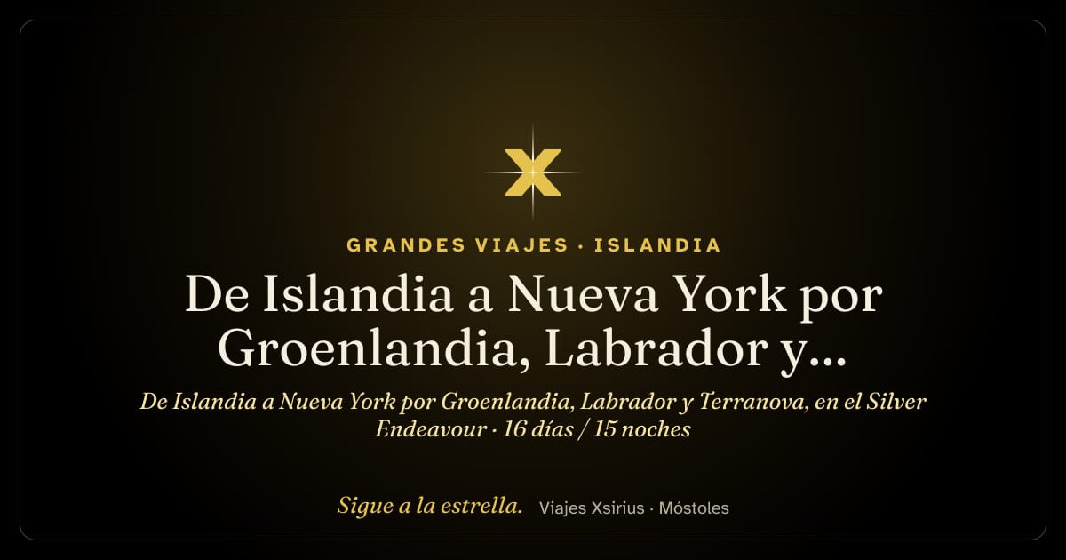De Islandia a Nueva York por Groenlandia, Labrador y Terranova, en el Silver Endeavour: Islandia, Groenlandia, Canadá y Estados Unidos, 16 días / 15 noches