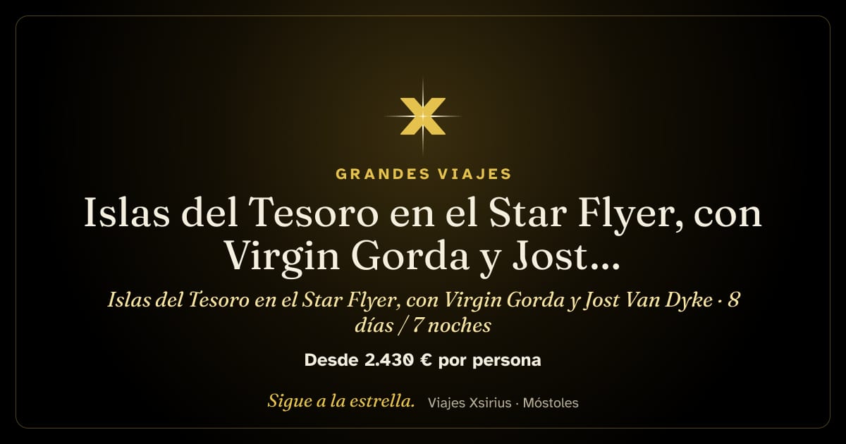 Islas del Tesoro en el Star Flyer, con Virgin Gorda y Jost Van Dyke: San Martín, Anguila, Islas Vírgenes Británicas, San Bartolomé y San Cristóbal, 8 días / 7 noches