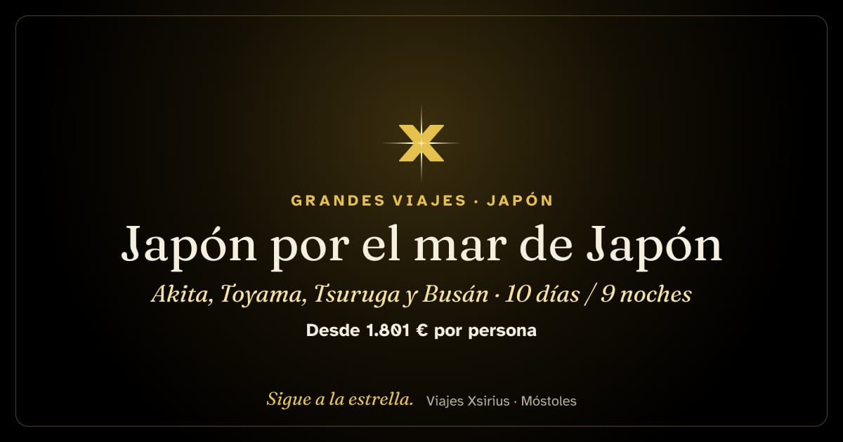 Japón por el mar de Japón: Akita, Toyama, Tsuruga y Busán: Japón y Corea del Sur, 10 días / 9 noches